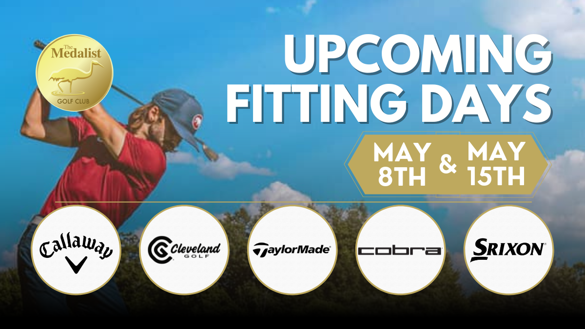 Medalist Fitting Days - May 8th & 15th