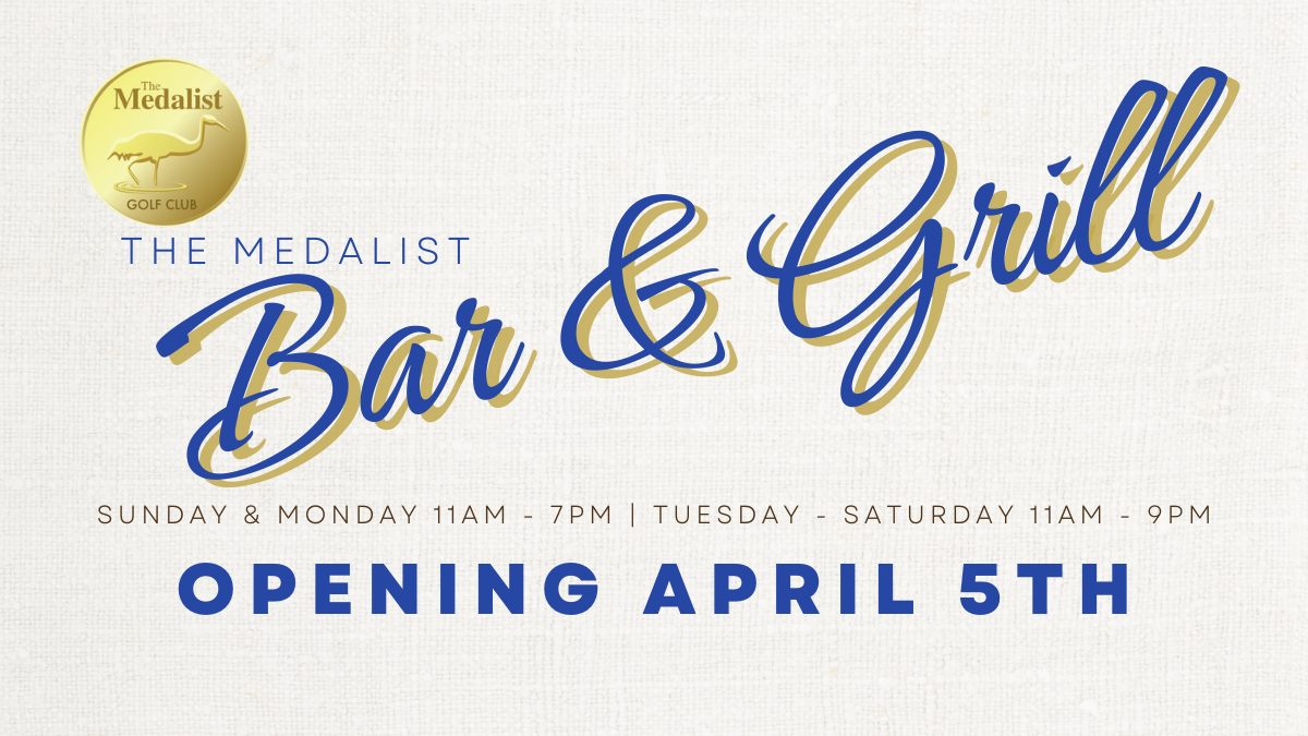 The Medalist Grille Opens April 5th